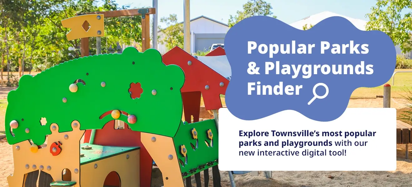 Popular Parks and Playgrounds Finder - Explore Townsville's most popular parks and playgrounds with our new interactive digital tool!