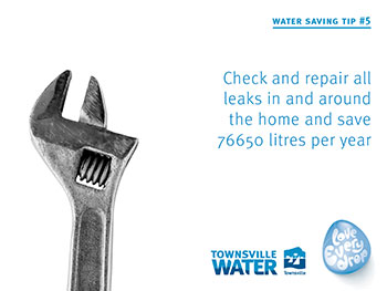 Check and repair all leaks in and around the home and save 76650 litres per year